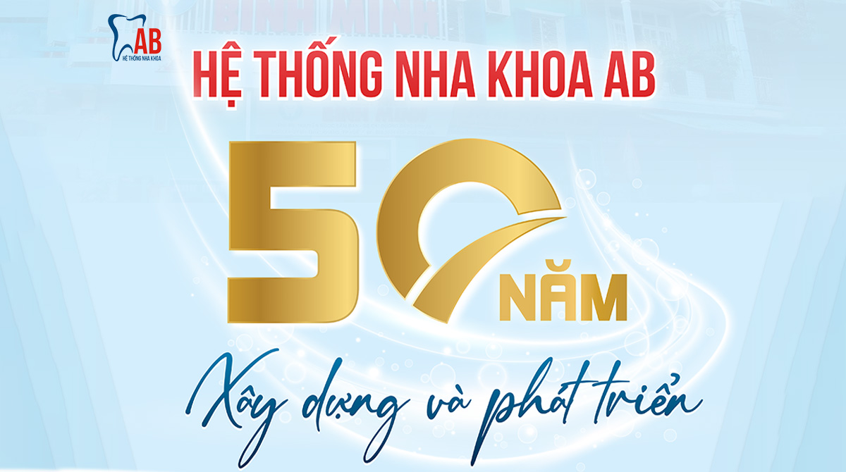 Hệ thống Nha khoa AB 50 năm xây dựng